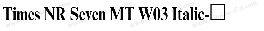 Times NR Seven MT W03 Italic字体转换